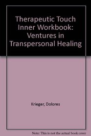 Therapeutic Touch Inner Workbook: Ventures in Transpersonal Healing