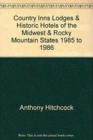 Country Inns, Lodges & Historic Hotels of the Midwest & Rocky Mountain States, 1985 to 1986
