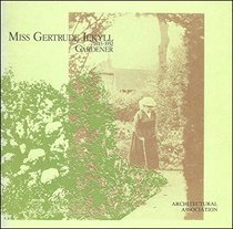 Miss Gertrude Jekyll, 1843-1932, Gardener