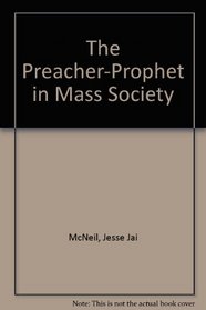The Preacher-Prophet in Mass Society