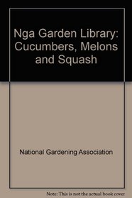 Nga Garden Library: Cucumbers, Melons and Squash