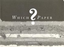 Which Paper?: A Guide to Choosing and Using Fine Papers for Artists, Craftspeople and Designers