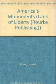 America's Monuments (Stone, Lynn M. Land of Liberty.)