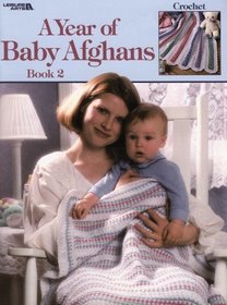 A Year Of Baby Afghans, Book 2  (Leisure Arts #3034)