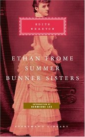 Ethan Frome: Summer; Bunner Sisters (Everyman Classics)