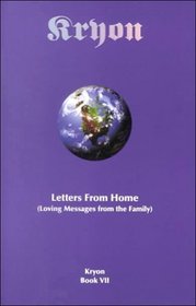 Letters from Home: Loving Messages from the Family (Kryon, Book 7)
