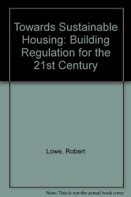 Towards Sustainable Housing: Building Regulation for the 21st Century