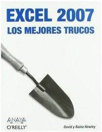 Excel 2007/ Excel Hacks: Los mejores trucos/ Tips & Tools for Streamlining Your Spreadsheets (Spanish Edition)