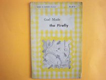 God Made the Firefly (God is Good Series)