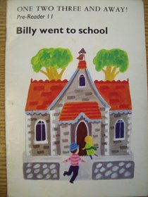 Billy went to school (One two three and away!)