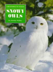 Snowy Owls (Creatures in White Series)