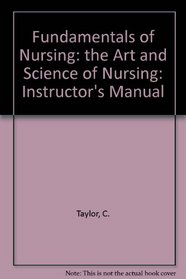 Fundamentals of Nursing: the Art and Science of Nursing: Instructor's Manual