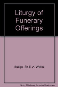 The Liturgy of Funerary Offerings: The Egyptian Texts With        English Translations (Books on Egypt and Chaldaea)
