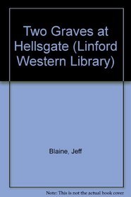 Two Graves at Hellsgate (Linford Western Library)