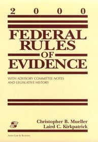 Federal Rules of Evidence: With Advisory Committee Notes, Legislative History, and Cases 2000