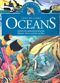 Oceans: Explore the Natural World of the Atlantic Ocean and the Sea Floor (Nature Unfolds)