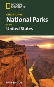 National Geographic Guide to the National Parks of the United States, 5th Ed. (National Geographic Guide to the National Parks of the United States)