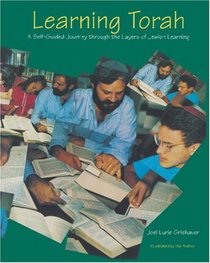 Learning Torah : A Self-Guided Journey through the Layers of Jewish Learning