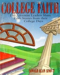 College Faith: 150 Adventist Leaders Share Faith Stories from Their College Days