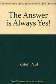 The Answer Is Always Yes