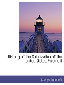 History of the Colonization of the United States, Volume II