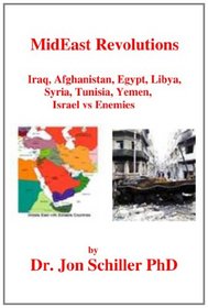 MidEast Revolutions: Iraq, Afghanistan, Egypt, Libya, Syria, Tunisia, Yemen, Israel vs Enemies