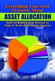 Everything You Need to Know About Asset Allocation: What It Is, How to Make It Work for Your Investments
