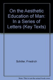 On the Aesthetic Education of Man, in a Series of Letters (Key Texts)
