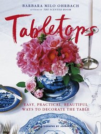 Tabletops : Easy, Practical, Beautiful Ways to Decorate the Table