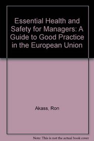 Essential Health and Safety for Managers: A Guide to Good Practice in the European Union