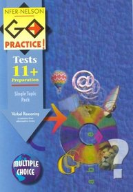 NFER-Nelson Go Practice!: Verbal Reasoning Topic Pack: Includes 4 Alternative Tests (Multiple Choice Version): Tests for 11+ Preparation (Go Practice Tests)