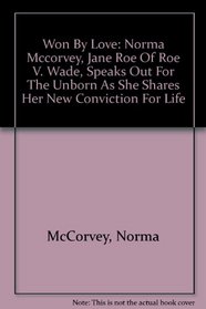 Won By Love: Norma Mccorvey, Jane Roe Of Roe V. Wade, Speaks Out For The Unborn As She Shares Her New Conviction For Life