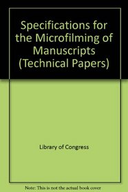 Specifications for the Microfilming of Manuscripts (Technical Papers)