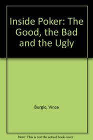 Inside Poker: The Good, the Bad and the Ugly