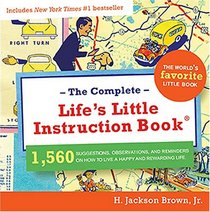 Complete Life's Little Instruction Book: 1,560 Suggestions, Observations, and Reminders on How to Live a Happy and Rewarding Life