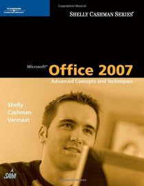 Microsoft Office 2007: Advanced Concepts and Techniques