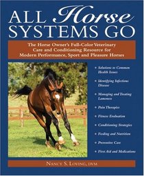 All Horse Systems Go: The Horse Owner's Full-Color Veterinary Care and Conditioning Resource for Modern Performance, Sprot and Pleasure Horses