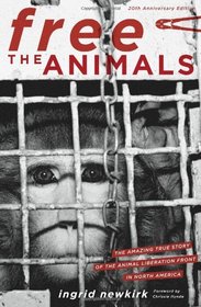 Free the Animals 20th Anniversary Edition: The Amazing True Story of the Animal Liberation Front