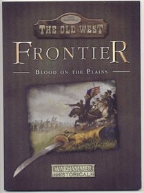 Legends of the Old West Frontier - Blood on The Plains (Warhammer Historical Wargames)