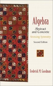 Algebra: Abstract and Concrete (Stressing Symmetry) (2nd Edition)