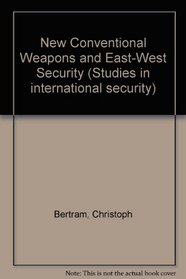 New Conventional Weapons and East-West Security (Studies in International Security)