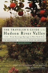 The Traveler's Guide to the Hudson River Valley : From Saratoga Springs to New York City (Traveler's Guide to the Hudson River Valley)