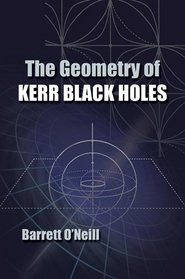 The Geometry of Kerr Black Holes (Dover Books on Physics)