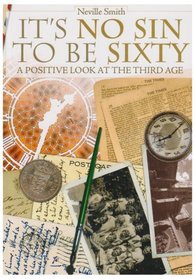 It's No Sin to Be Sixty: A Positive Look at the Third Age