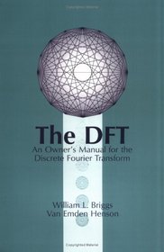 The Dft: An Owner's Manual for the Discrete Fourier Transform