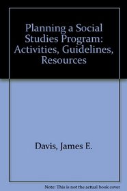 Planning a Social Studies Program: Activities, Guidelines, Resources