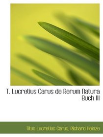 T. Lucretius Carus de Rerum Natura Buch III (Latin Edition)