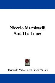 Niccolo Machiavelli And His Times