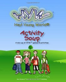 HYW Activity Soup: Hey! Young World(r) Activity Book