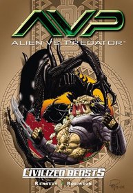 Aliens Vs. Predator Volume 2: Civilized Beasts (Aliens Vs. Predator)